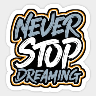 NEVER STOP DREAMING Sticker